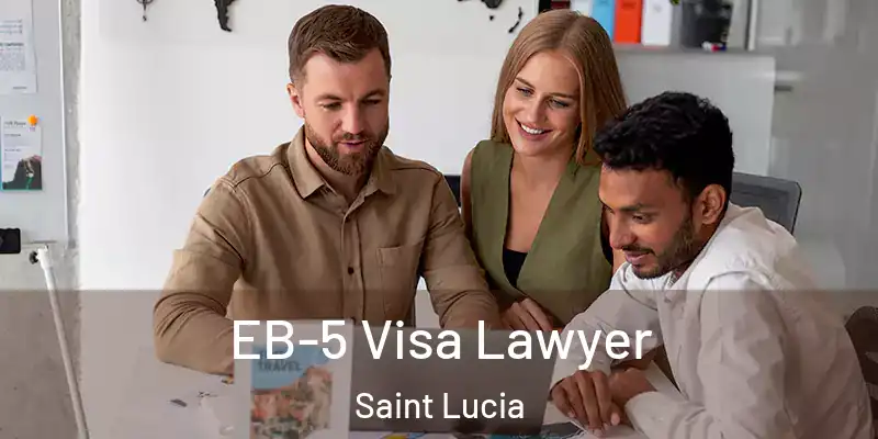  EB-5 Visa Lawyer Saint Lucia