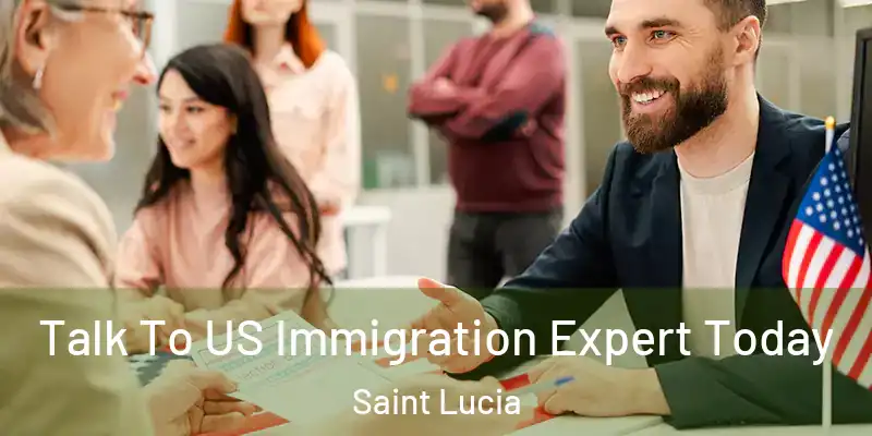  Talk To US Immigration Expert Today Saint Lucia