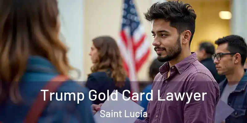  Trump Gold Card Lawyer Saint Lucia