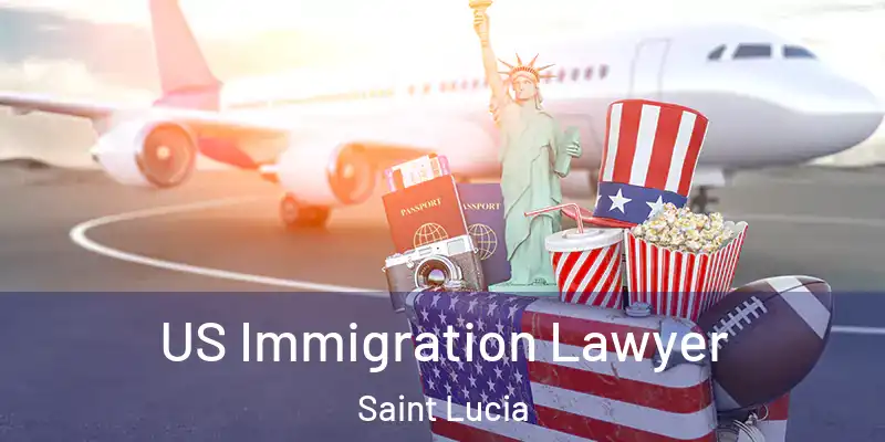  US Immigration Lawyer Saint Lucia