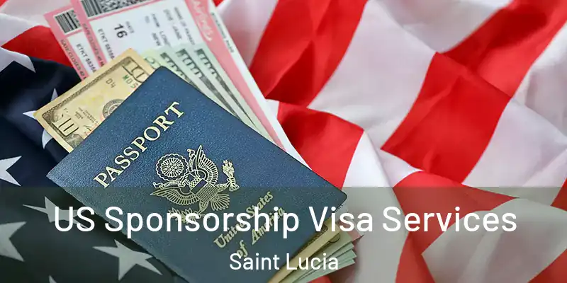  US Sponsorship Visa Services Saint Lucia