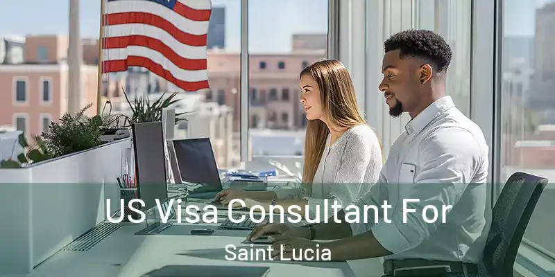  US Visa Consultant For Saint Lucia