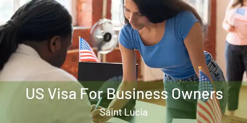  US Visa For Business Owners Saint Lucia