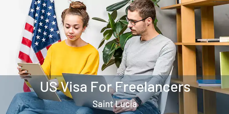  US Visa For Freelancers Saint Lucia