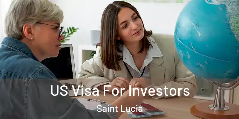  US Visa For Investors Saint Lucia