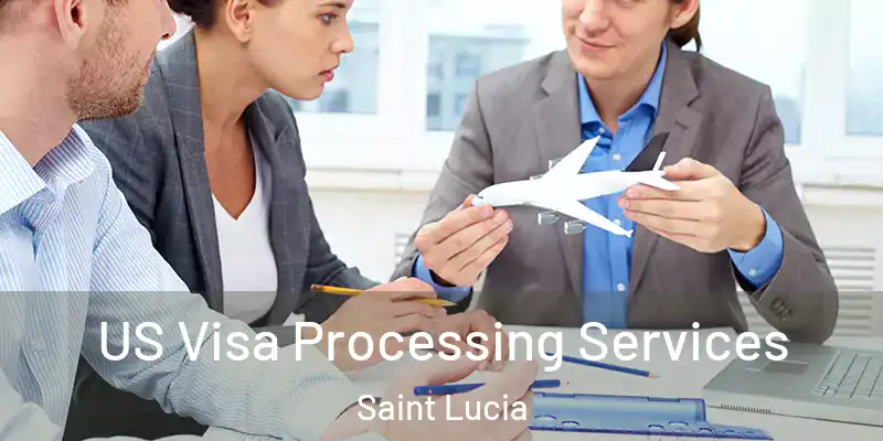  US Visa Processing Services Saint Lucia