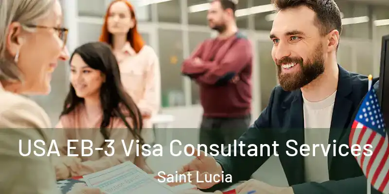  USA EB-3 Visa Consultant Services Saint Lucia